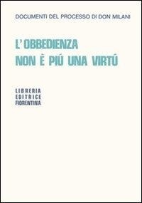 Abbildung von: L' obbedienza non è più una virtù. Documenti del processo di Don Milani - Morale;Libreria Editrice Fiorentina