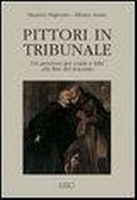 Abbildung von: Pittori in tribunale. Un processo per copie e falsi alla fine del Seicento - Appunti d'arte;Ilisso