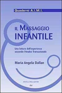 Abbildung von: Il massaggio infantile. Una lettura dell'esperienza secondo l'analisi transazionale - Quaderni A.I.M.I.;Frilli