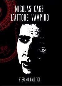 Abbildung von: Nicolas Cage, l'attore vampiro - Youcanprint