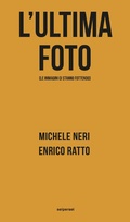 Cover: L' ultima foto (le immagini ci stanno fottendo) - Approfondimenti;Seipersei