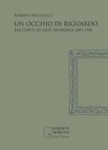 Cover: Un occhio di riguardo. Racconti di arte moderna 1401-1784 - Roberto Nicolucci Editore