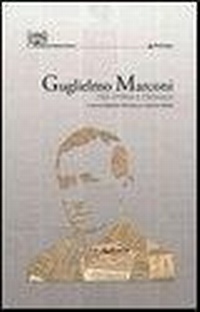 Abbildung von: Guglielmo Marconi. Tra storia e cronaca - Studi e ricerche;Edizioni Pendragon