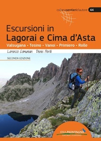 Abbildung von: Escursioni in Lagorai e Cima d'Asta. Valsugana, Tesino, Vanoi, Primiero, Rolle - Sentieri d'autore;Idea Montagna Edizioni