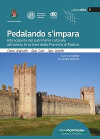 Abbildung von: Pedalando s'impara. Alla scoperta del patrimonio culturale attraverso le ciclovie della Provincia di Padova - Bike;Idea Montagna Edizioni