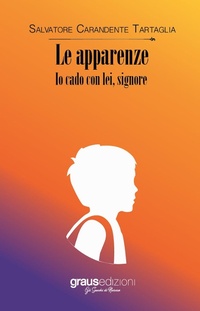 Abbildung von: Le apparenze. Io cado con lei, signore - Gli specchi di Narciso;Graus Edizioni