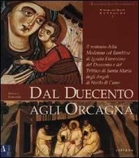 Abbildung von: Dal Duecento agli Orcagna. Il restauro della Madonna col Bambino di ignoto fiorentino del Duecento e del trittico di Santa Maria degli Angeli di Nardo di Cione - Il luogo del David. Restauri;Sillabe