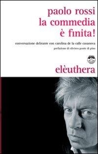 Abbildung von: La commedia è finita! Conversazione delirante con Carolina de la Calle Casanova - Elèuthera