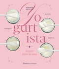 Cover: Yogurtista. Yogurt fatto in casa. Ricette, tipologie, benefici - Nomos Edizioni