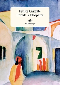 Abbildung von: Cortile a Cleopatra - Narrativa;La Tartaruga