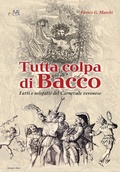 Cover: Tutta colpa di Bacco. Fatti e misfatti del Carnevale veronese - Urbs picta;Delmiglio Editore