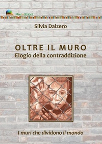 Abbildung von: Oltre il muro. Elogio della contraddizione. I muri che dividono il mondo - Liberedizioni
