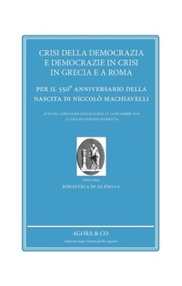 Abbildung von: Crisi della democrazia e democrazie in crisi in Grecia e a Roma. Per il 550° anniversario della nascita di Niccolò Machiavelli - Agorà & Co. (Lugano)