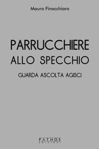Abbildung von: Parrucchiere allo specchio. Guarda ascolta agisci - Pathos Edizioni