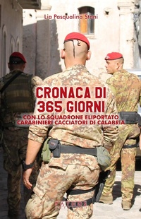 Abbildung von: Cronaca di 365 giorni con lo squadrone eliportato carabinieri cacciatori di Calabria - Pathos Edizioni