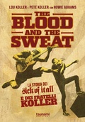 Cover: The blood and the sweat. La storia dei Sick Of It All e dei fratelli Koller - Gli uragani;Tsunami
