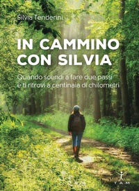 Abbildung von: In cammino con Silvia. Quando scendi a fare due passi e ti ritrovi a centinaia di chilometri - TAM