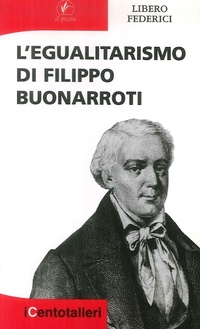 Abbildung von: L' egualitarismo di Filippo Buonarroti - I centotalleri;Il Prato
