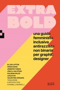 Cover: Extra Bold. Una guida femminista, inclusiva, antirazzista, non binaria per graphic designer - Quinto Quarto