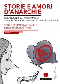 Abbildung von: Storie e amori d'anarchie. Le canzoni e gli avvenimenti che raccontano un'idea di libertà e rivolta - I libri del Club Tenco;Squilibri