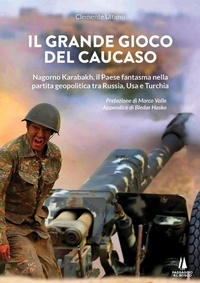 Abbildung von: Il grande gioco del Caucaso. Nagorno Karabakh, il Paese fantasma nella partita geopolitica tra Russia, Usa e Turchia - Passaggio al Bosco