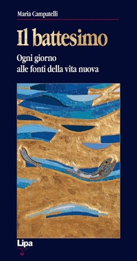 Abbildung von: Il battesimo. Ogni giorno alle fonti della vita nuova - Betel;Lipa
