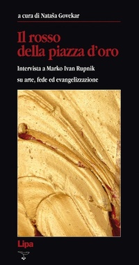 Abbildung von: Il rosso della Piazza d'Oro. Intervista a Marko Ivan Rupnik su arte, fede ed evangelizzazione - Betel;Lipa