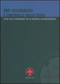 Abbildung von: Enti ecclesiastici e controllo dello Stato. Studi sull'istruzione CEI in materia amministrativa - Istituto dir. canonico San Pio X Studi;Marcianum Press