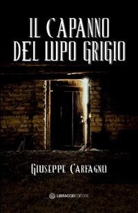 Abbildung von: Il capanno del lupo grigio - Libraccio Editore