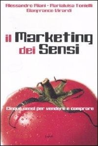 Abbildung von: Il marketing dei sensi. Cinque sensi per vendere e comprare - Comunicazione. Teorie e tecniche;Lupetti