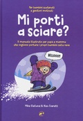 Cover: Mi porti a sciare? Il manuale illustrato per pap&agrave; e mamma che vogliono portare i propri bambini sulla neve. Per bambini scatenati e genitori motivati - Mulatero Editore
