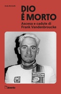 Cover: Dio &egrave; morto. Ascesa e cadute di Frank Vandenbroucke - Pagine al vento;Mulatero Editore