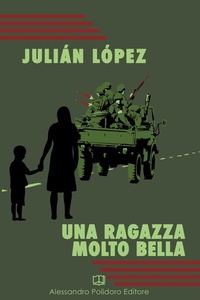 Abbildung von: Una ragazza molto bella - I selvaggi;Alessandro Polidoro Editore