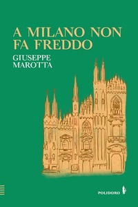 Abbildung von: A Milano non fa freddo - Alessandro Polidoro Editore