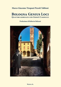 Abbildung von: Bologna genius loci. Quattro giornate con Giosuè Carducci - Le lettere e il tempo;Nuova S1