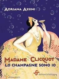 Abbildung von: Madame Clicquot. Lo champagne sono io - Voci;Scrittura & Scritture