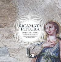 Abbildung von: Ricamata pittura. Marianna Elmo e l'arte dei fili incollati nell'Italia Meridionale del Settecento. Catalogo della mostra - Sfera Edizioni