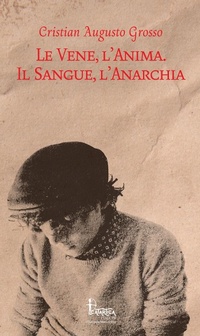 Abbildung von: Le vene, l'anima. Il sangue, l'anarchia - I diari della motocicletta;Catartica Edizioni