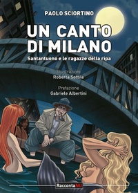 Abbildung von: Un canto per Milano. Santantuono e le ragazze della Ripa - RaccontaMI;Excalibur (Milano)