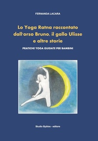 Abbildung von: Lo Yoga Ratna raccontato dall'orso Bruno, il gallo Ulisse e altre storie. Pratiche yoga guidate per bambini - STUDIO BYBLOS