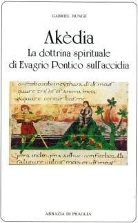Abbildung von: Akèdia. La dottrina spirituale di Evagrio Pontico sull'accidia - Scritti monastici;Scritti Monastici