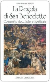 Abbildung von: La regola di san Benedetto. Commentario dottrinale e spirituale - Scritti monastici;Scritti Monastici