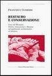 Abbildung von: Restauro e conservazione. Carte del restauro, norme, convenzioni, e mozioni sul patrimonio architettonico ed artistico - Polistampa