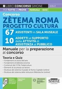 Abbildung von: Concorso Zetema Roma progetto cultura. 67 assistenti in sala museale. 10 addetti al supporto delle attività di assistenza al pubblico. Manuale per la preparazione al concorso - Concorsi e abilitazioni;Edizioni Giuridiche Simone