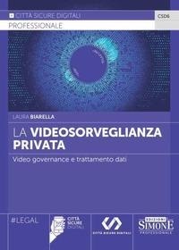 Abbildung von: La videosorveglianza privata. Video governance e trattamento dati - Edizioni Giuridiche Simone