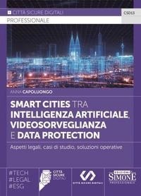 Abbildung von: Smart cities tra intelligenza artificiale, videosorveglianza e data protection. Aspetti legali, casi di studio, soluzioni operative - Edizioni Giuridiche Simone
