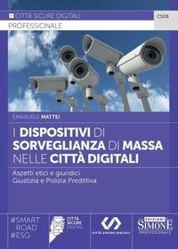 Abbildung von: I dispositivi di sorveglianza di massa nelle città digitali. Aspetti etici e giuridici. Giustizia e polizia predittiva - Edizioni Giuridiche Simone