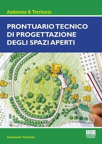 Abbildung von: Prontuario tecnico di progettazione degli spazi aperti - Ambiente territorio edilizia urbanistica;Maggioli Editore
