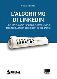 Abbildung von: L' algoritmo di LinkedIn. Che cos'è, come funziona e come usarlo facendo SEO per dare boost al tuo profilo - Digital Generation;Maggioli Editore