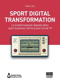 Abbildung von: Sport digital transformation. La trasformazione digitale dello sport business nell'era post Covid-19 - Maggioli Editore